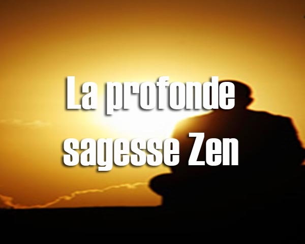 La profonde sagesse Zen