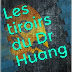 Les tiroirs du Dr Huang